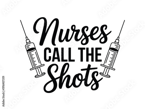 Decorative graphic text declares nurses call the shots surrounded by two medical syringes.