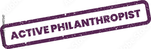 A textured rectangular stamp featuring the phrase Active Philanthropist signifying a dedicated charitable contributor