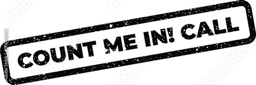 Count Me In Call grunge textured mark on a rectangular label for invitation or communication