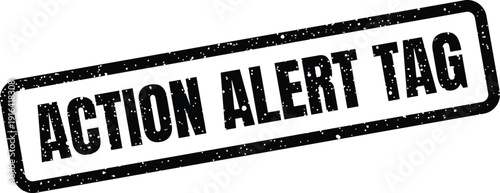 Distressed black rubber stamp displaying ACTION ALERT TAG for categorizing or marking urgent items