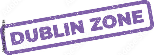 Distressed rectangular rubber stamp impression clearly displaying the words Dublin Zone for location specific designs