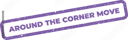 Distressed rectangular stamp featuring AROUND THE CORNER MOVE text indicating an upcoming action or relocation event