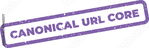 Distressed rectangular stamp featuring CANONICAL URL CORE text, useful for digital marketing and web foundations