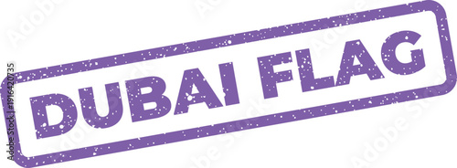 Distressed rectangular stamp featuring the text DUBAI FLAG with a grunge texture effect for official documents