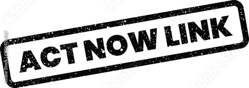 Distressed rectangular stamp graphic with the text Act Now Link for directing users to online resources