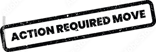 Distressed rectangular stamp signifying a necessary move or progression in a process or project execution