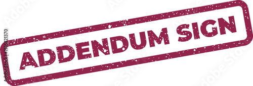 Distressed rectangular stamp with ADDENDUM SIGN text, perfect for supplementing information or official notices