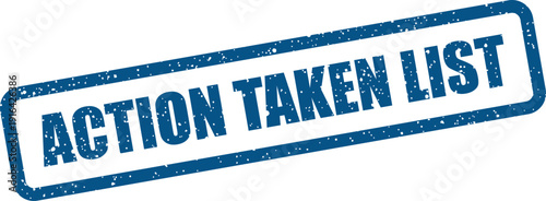 Distressed rubber stamp displaying ACTION TAKEN LIST for tracking tasks and completing project steps