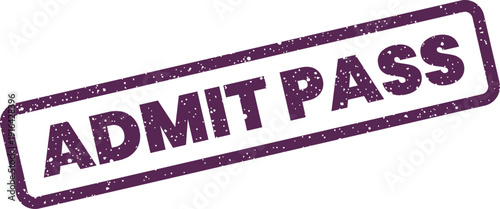 Formal grunge textured stamp featuring the text Admit Pass for official entry authorization or verification