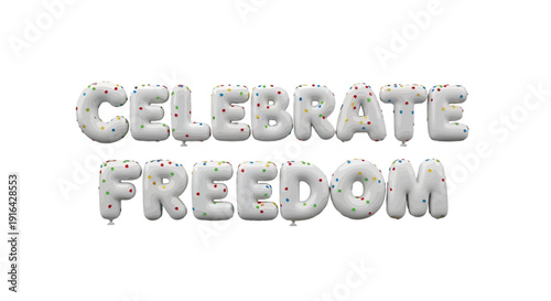 Silver confetti balloons spelling out Celebrate Freedom on white background