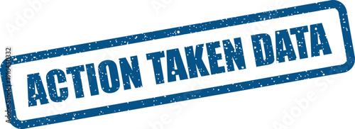 Grunge textured rubber stamp vector displaying Action Taken Data for marking processed or verified information records
