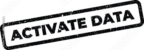 Grunge textured rubber stamp with the phrase ACTIVATE DATA, ideal for technology, business intelligence, or data management projects