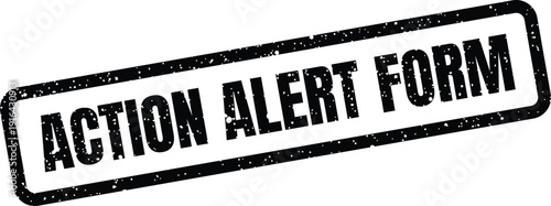 Grungy rectangular rubber stamp displaying ACTION ALERT FORM text, useful for digital or printed administrative documents