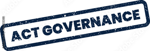 Grungy rectangular stamp with ACT GOVERNANCE message displayed diagonally, representing corporate and public administration