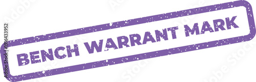 Grungy rubber stamp text featuring a legal bench warrant mark for official document validation