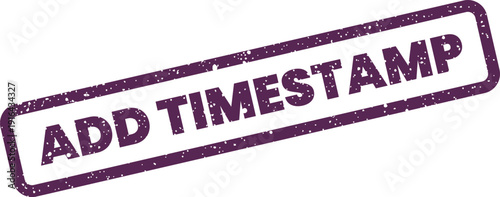 Grungy stamp illustration with the text ADD TIMESTAMP, useful for indicating data logging or event recording