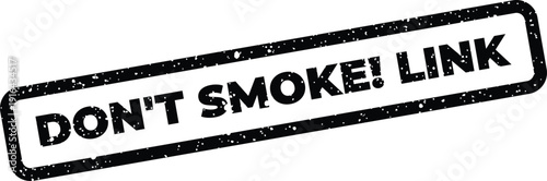 Grungy warning stamp design conveying a strict prohibition against smoking within a linked context