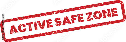 Rough textured rectangular stamp displaying the phrase active safe zone for designating protected or secure areas
