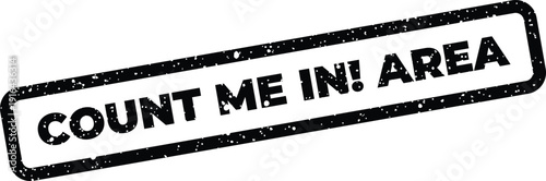 Rubber stamp impression with grunge texture displaying the inviting phrase count me in area