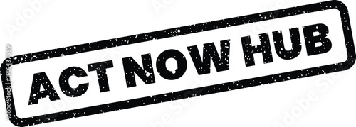 Textured rectangular stamp displaying the phrase Act Now Hub for central connection points or activity centers