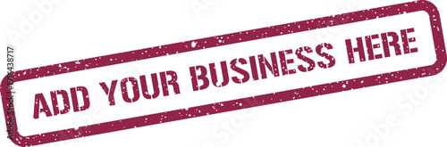 Textured rubber stamp impression stating ADD YOUR BUSINESS HERE ideal for local promotion and entrepreneurship ventures