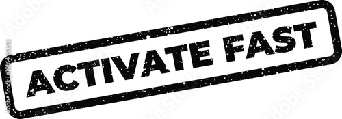 This grunge style rubber stamp with the text ACTIVATE FAST prominently displayed, features a distressed texture