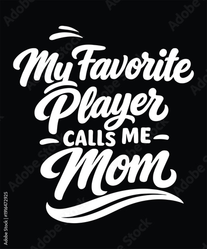 PrintMy Favorite Player Calls Me Mom SVG PNG JPG EPS