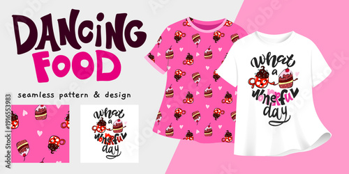 Seamless pattern and t-shirt design with a cute cupcakes and cocoa mug, What a wonderful day text. Dancing Food set, colorful cartoon food characters for apparel, kidswear, prints, packaging, textile