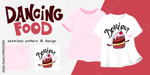Seamless pattern and t-shirt design with a cute lovely cupcake, and Bonjour text. Dancing Food set, colorful cartoon food characters for apparel, kidswear, prints, packaging, textile