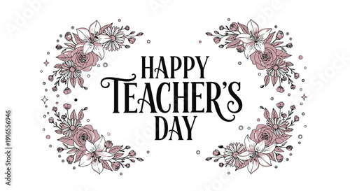Happy Teacher's Day floral wreath vector illustration, isolated on transparent background with pink flowers and leaves, elegant typography. Created in watercolor style with pastel color palette.
