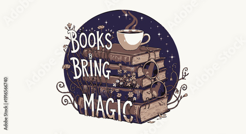 Whimsical illustration of books and coffee, Books Bring Magic phrase, vector graphic for reading and literature themes.