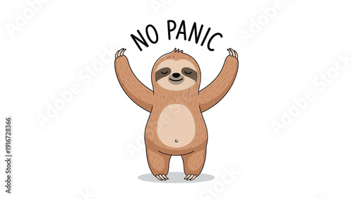 Cute brown sloth standing with its arms raised and a calm expression below the text saying no panic in black letters.