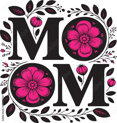 The word MOM is beautifully adorned with vibrant pink flowers and green leaves creating a loving tribute