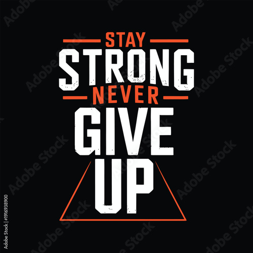 Stay Strong Never Give Up Triangle Typography Design for Bodybuilding and Fitness