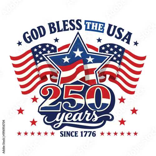 God Bless the USA 250 Years Since 1776 Patriotic Anniversary Design