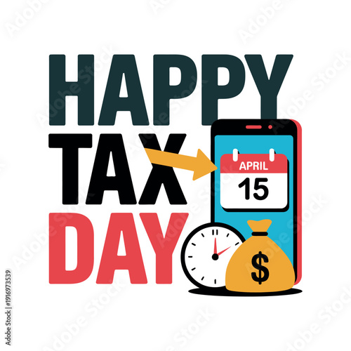 A colorful graphic illustration of Happy Tax Day with a smartphone and money bag