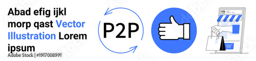 Peer-to-peer transactions, digital marketplaces, e-commerce, online reviews, payment sharing, customer trust. Circular P2P arrows, thumbs-up icon shopping bags and storefront. Peer-to-peer
