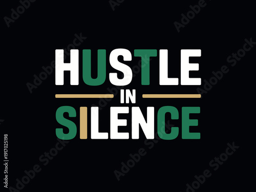 Green and white text on a black background reads 'HUSTLE IN SILENCE' using horizontal dividing lines.