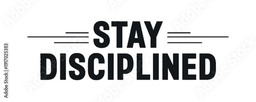Strong motivational phrase "Stay Disciplined" is centered between horizontal speed lines.