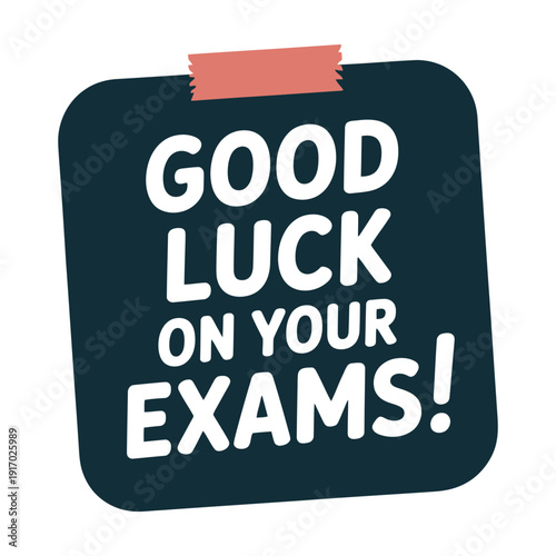 A motivational message of good luck on exams written on a sticky note