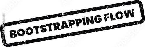 A black textured rubber stamp mark presenting the phrase bootstrapping flow for startup development strategy documents