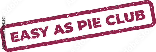 A textured rectangular rubber stamp vector illustration showcasing the phrase EASY AS PIE CLUB for membership promotions
