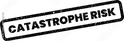 An urgent grunge rubber stamp highlighting the critical phrase catastrophe risk for warning and hazard assessment