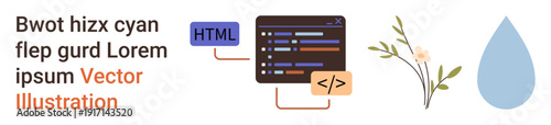 Web development, eco-consciousness, coding education, natural design, sustainability, digital aesthetics. Code block with HTML tags, floral sprig and water drop. Web development