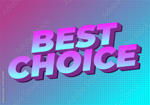 3D retro styled text best choice in bold gradient violet cyan on dotted halftone background, angled with drop shadow, vibrant pop art design.