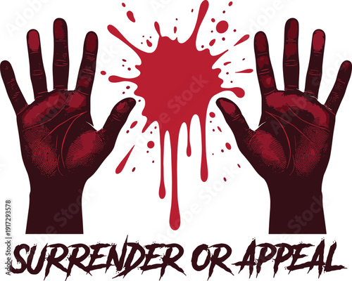 Hands Raised in Surrender with Red Blood Splatter and Surrender or Appeal Text for Crime Justice Human Rights Protest and Violence Awareness Illustration Vector