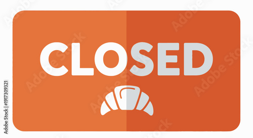 Closed sign with croissant icon indicates temporary bakery shop closure announcement illustration