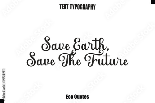 Save Earth, Save The Future Eco Quote Typography Vector Design