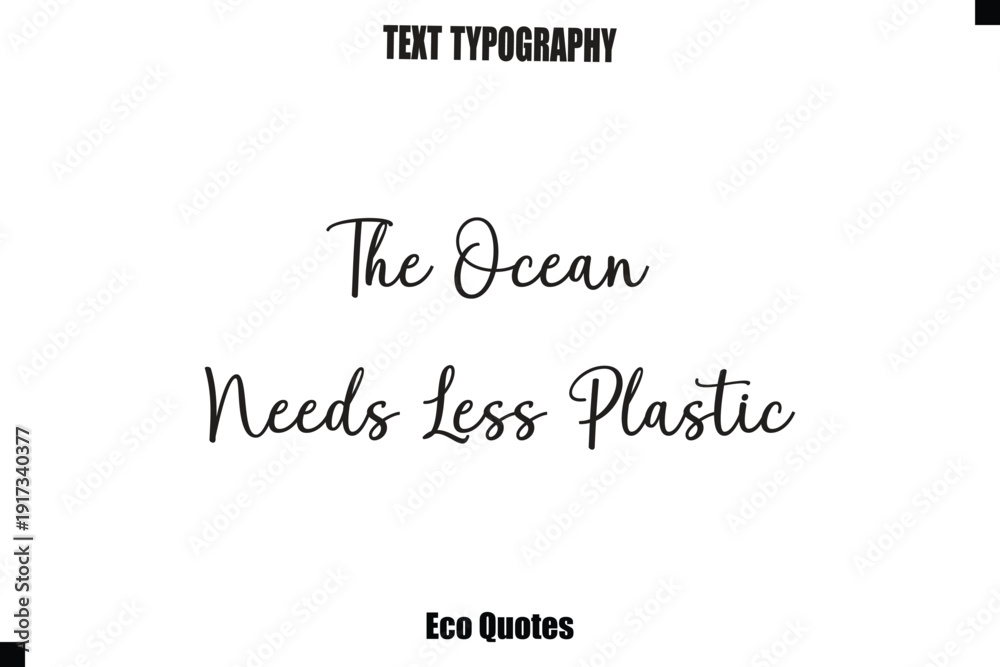 Fototapeta premium The Ocean Needs Less Plastic Cursive Inspirational Quote Typography Text