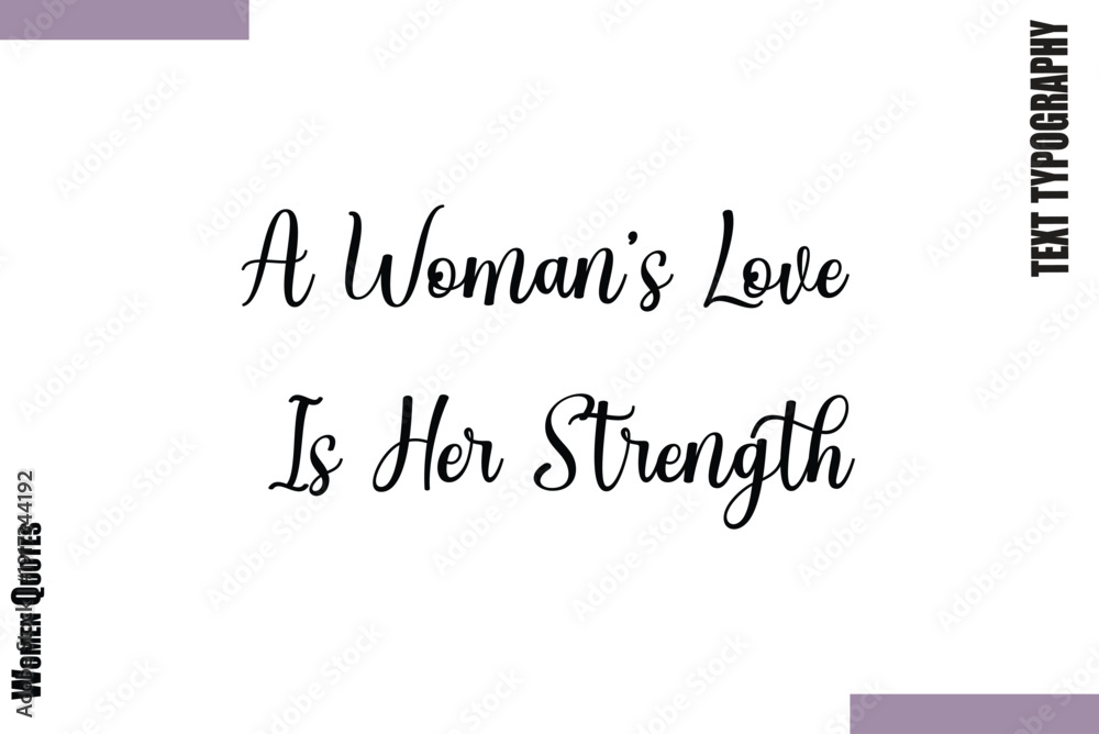 Fototapeta premium A Woman’s Love Is Her Strength Design Thoughtful Quote Woman Vector
